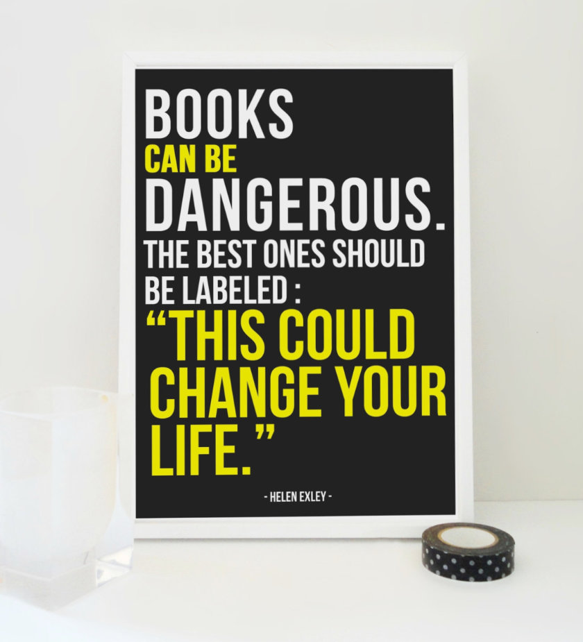 Books can be dangerous. The best ones should be labeled "This could change your life." –Helen Exley #book #quote