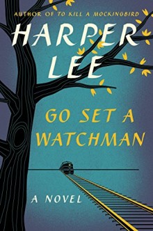 Go Set a Watchman - Harper Lee