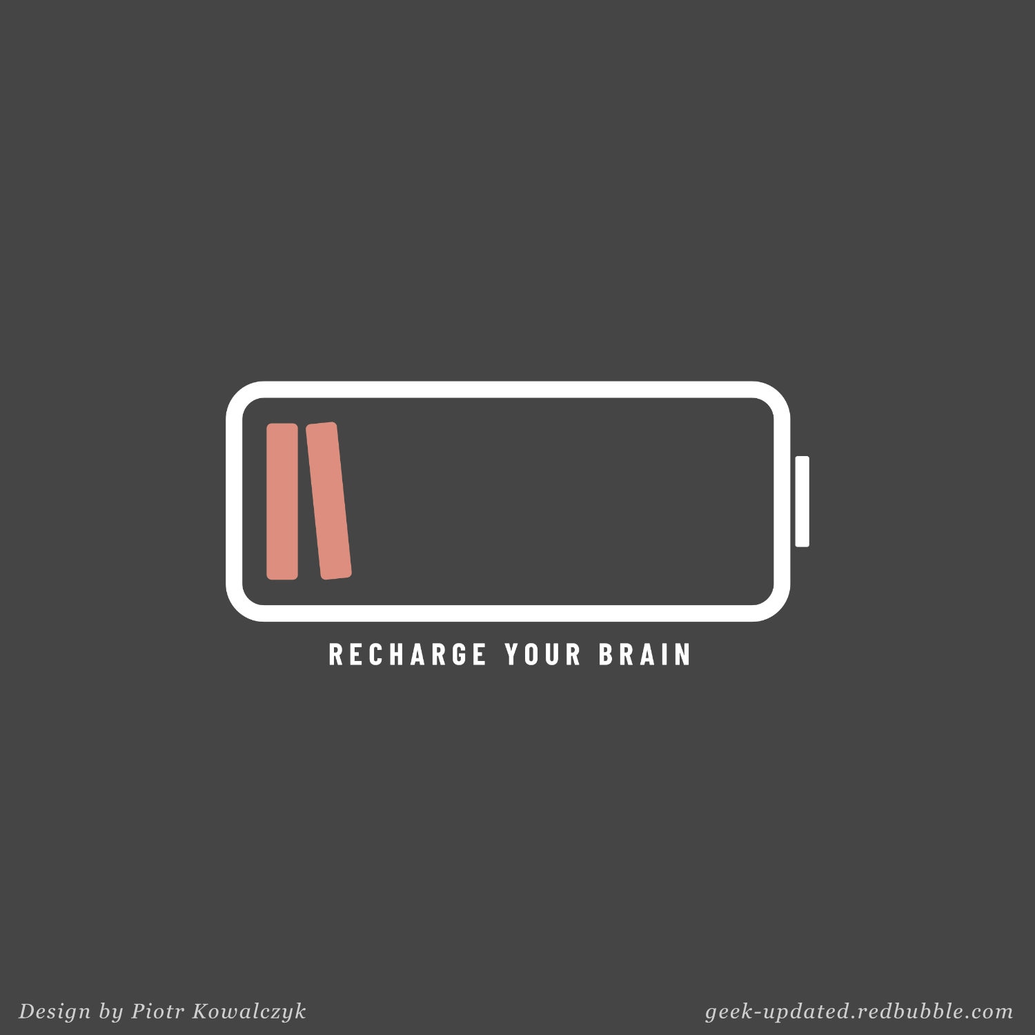 Recharge your brain with books poster by Piotr Kowalczyk