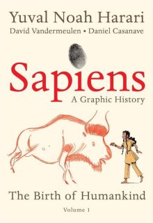 Sapiens: A Graphic Story - Yuval Noah Harari