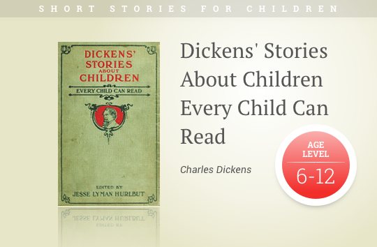 Short stories for kids - Dickens Stories About Children Every Child Can Read