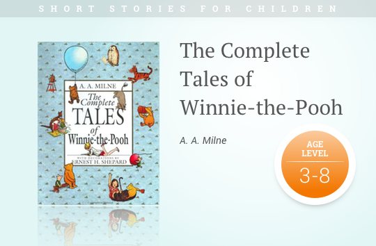 Short stories for kids - The Complete Tales of Winnie-the-Pooh