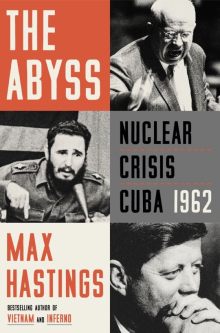The Abyss Nuclear Crisis Cuba 1962 - Max Hastings